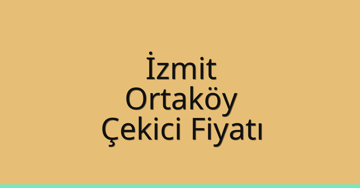 İzmit Çekici Fiyatı – Ortaköy Oto Kurtarıcı Ücreti