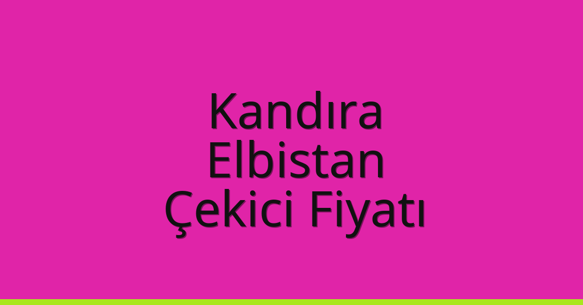 Kandıra Çekici Fiyatı - Elbistan Oto Kurtarıcı Ücreti Kandıra Çekici Fiyatı – Elbistan Oto Kurtarıcı Ücreti