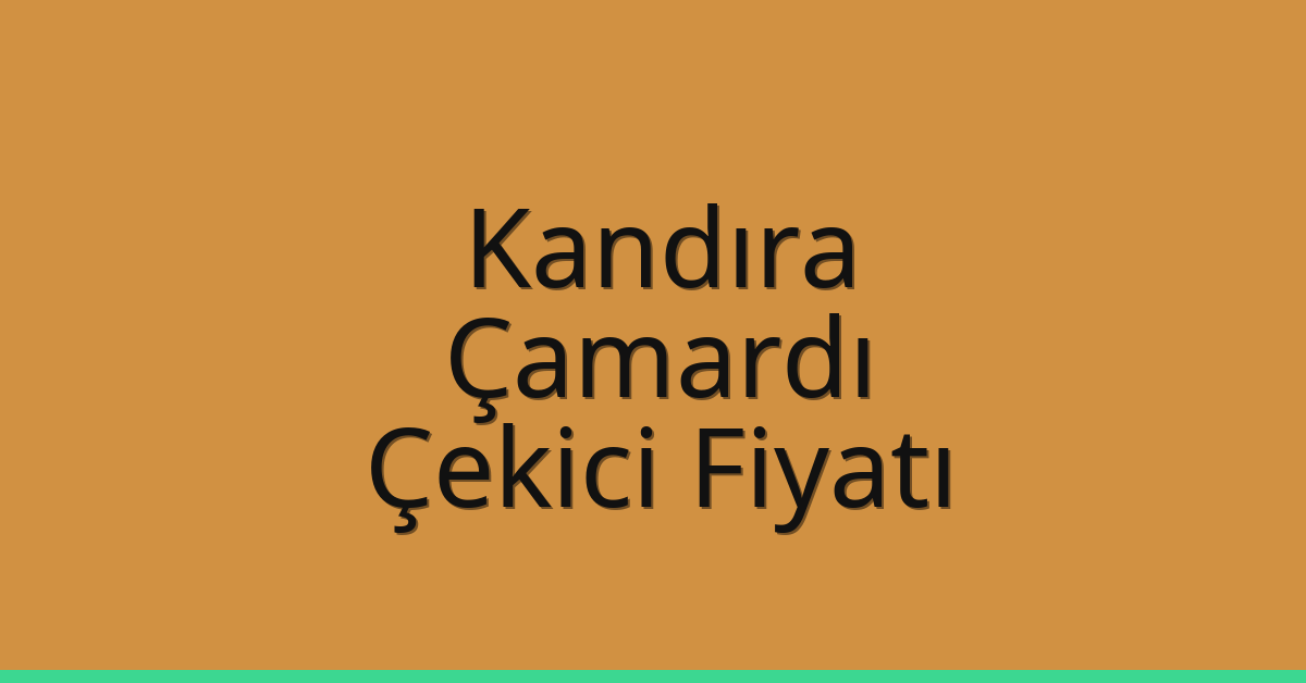 Kandıra Çekici Fiyatı – Çamardı Oto Kurtarıcı Ücreti