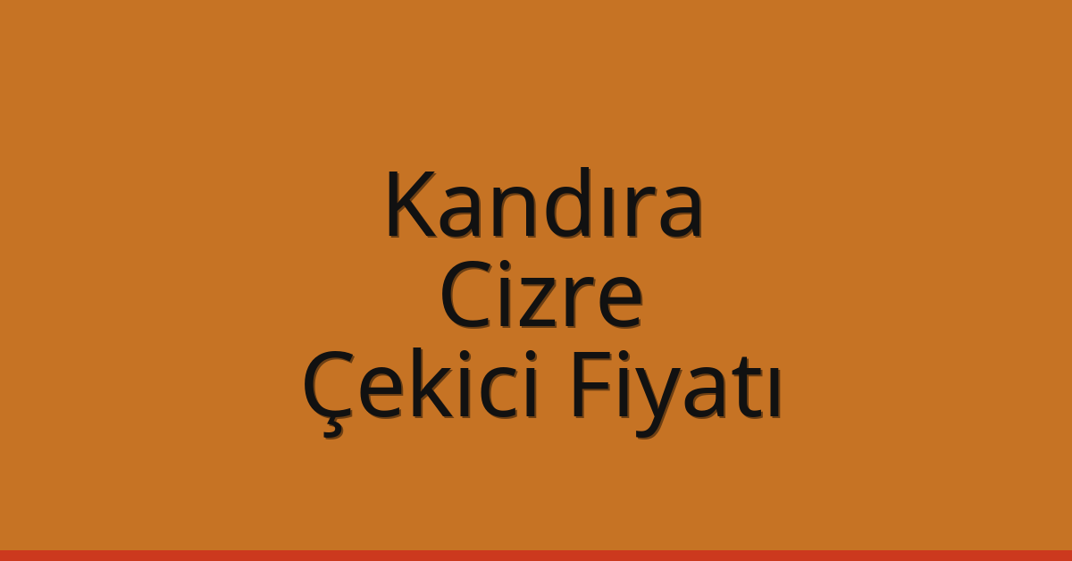 Kandıra Çekici Fiyatı – Cizre Oto Kurtarıcı Ücreti