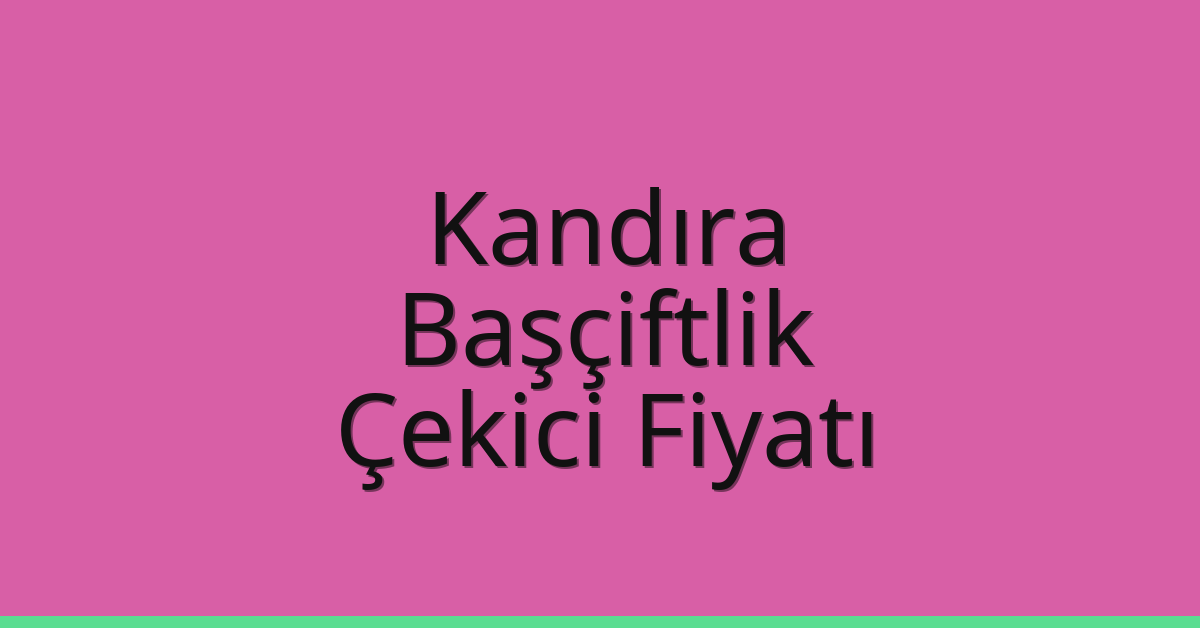 Kandıra Çekici Fiyatı - Başçiftlik Oto Kurtarıcı Ücreti Kandıra Çekici Fiyatı – Başçiftlik Oto Kurtarıcı Ücreti