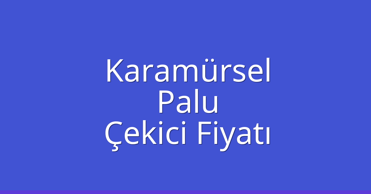 Karamürsel Çekici Fiyatı - Palu Oto Kurtarıcı Ücreti Karamürsel Çekici Fiyatı – Palu Oto Kurtarıcı Ücreti