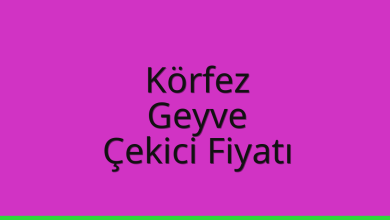 Körfez Çekici Fiyatı – Geyve Oto Kurtarıcı Ücreti