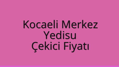 Kocaeli Merkez Çekici Fiyatı – Yedisu Oto Kurtarıcı Ücreti