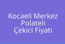 Kocaeli Merkez Çekici Fiyatı – Polateli Oto Kurtarıcı Ücreti
