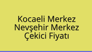 Kocaeli Merkez Çekici Fiyatı – Nevşehir Merkez Oto Kurtarıcı Ücreti