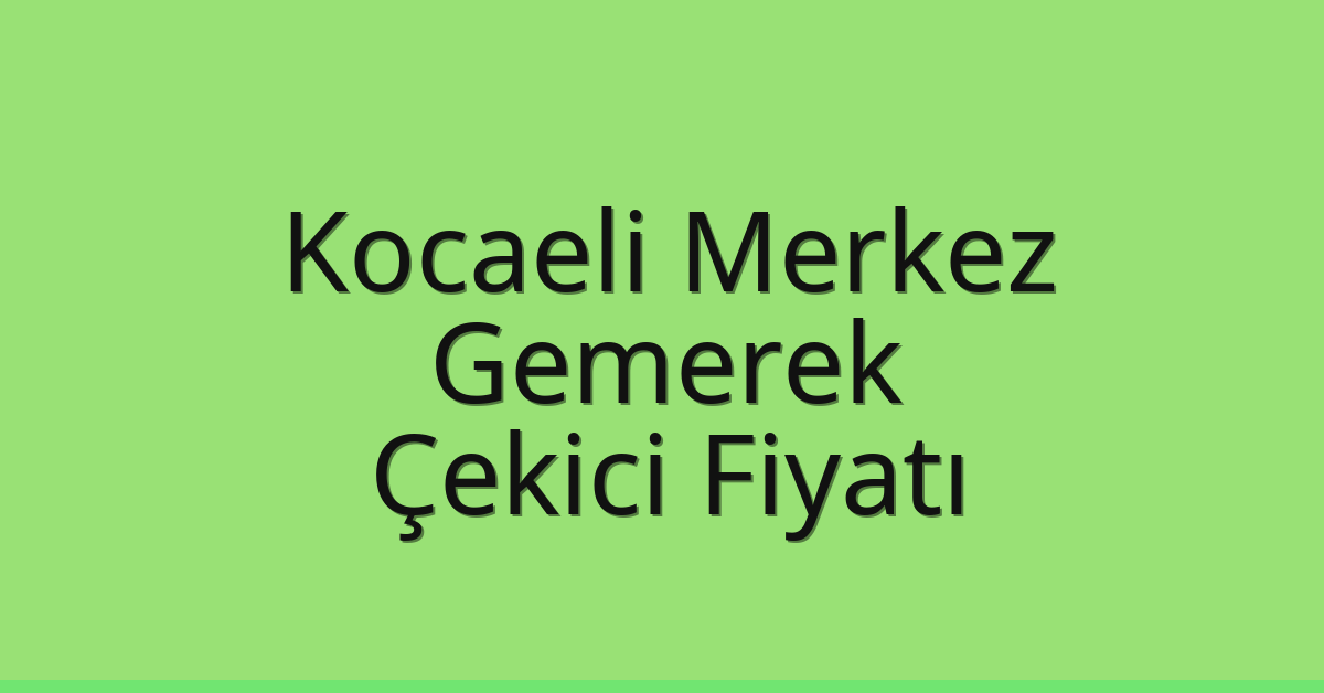 Kocaeli Merkez Çekici Fiyatı - Gemerek Oto Kurtarıcı Ücreti Kocaeli Merkez Çekici Fiyatı – Gemerek Oto Kurtarıcı Ücreti