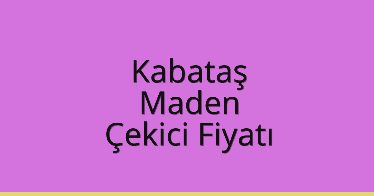 Kabataş Çekici Fiyatı – Maden Oto Kurtarıcı Ücreti