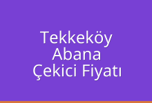 Tekkeköy Çekici Fiyatı – Abana Oto Kurtarıcı Ücreti