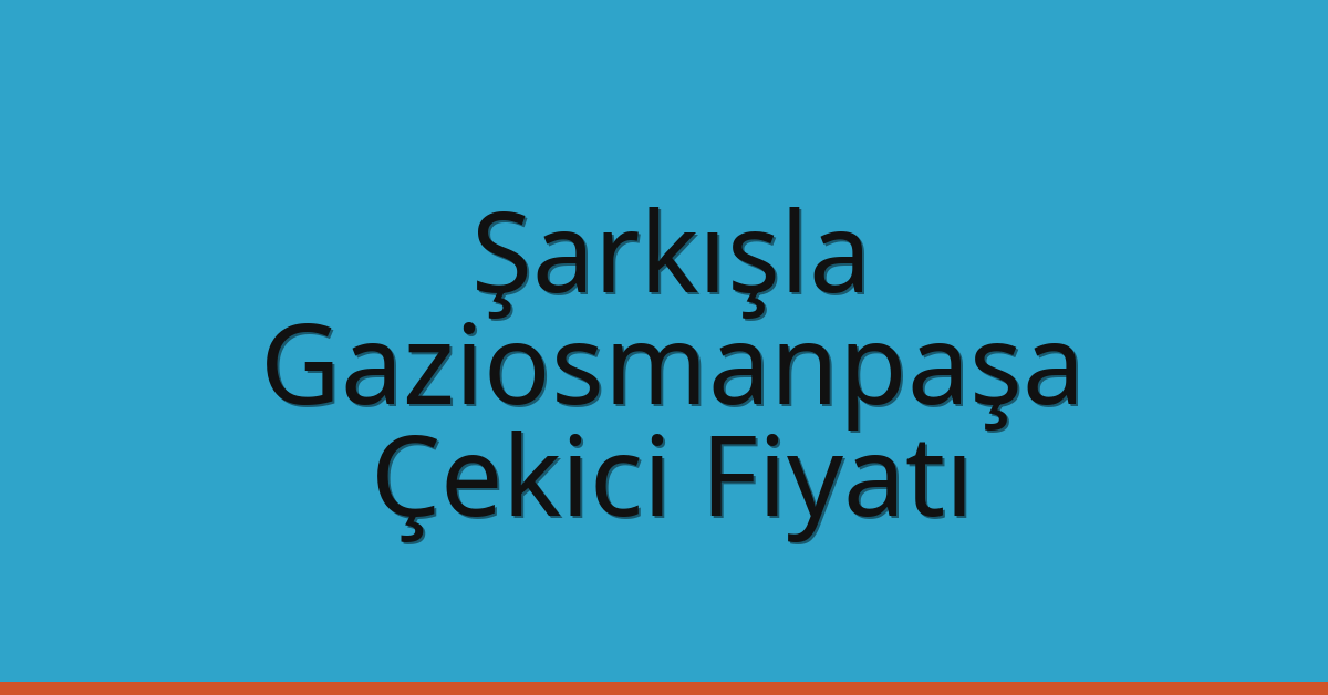 Şarkışla Çekici Fiyatı – Gaziosmanpaşa Oto Kurtarıcı Ücreti