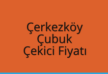 Çerkezköy Çekici Fiyatı – Çubuk Oto Kurtarıcı Ücreti
