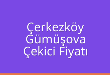 Çerkezköy Çekici Fiyatı – Gümüşova Oto Kurtarıcı Ücreti