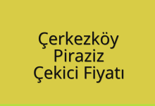 Çerkezköy Çekici Fiyatı – Piraziz Oto Kurtarıcı Ücreti