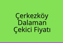 Çerkezköy Çekici Fiyatı – Dalaman Oto Kurtarıcı Ücreti