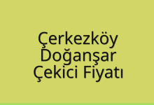 Çerkezköy Çekici Fiyatı – Doğanşar Oto Kurtarıcı Ücreti