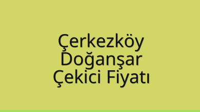 Çerkezköy Çekici Fiyatı – Doğanşar Oto Kurtarıcı Ücreti