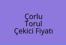Çorlu Çekici Fiyatı – Torul Oto Kurtarıcı Ücreti