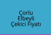 Çorlu Çekici Fiyatı – Elbeyli Oto Kurtarıcı Ücreti