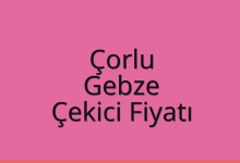 Çorlu Çekici Fiyatı – Gebze Oto Kurtarıcı Ücreti