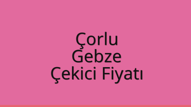 Çorlu Çekici Fiyatı – Gebze Oto Kurtarıcı Ücreti