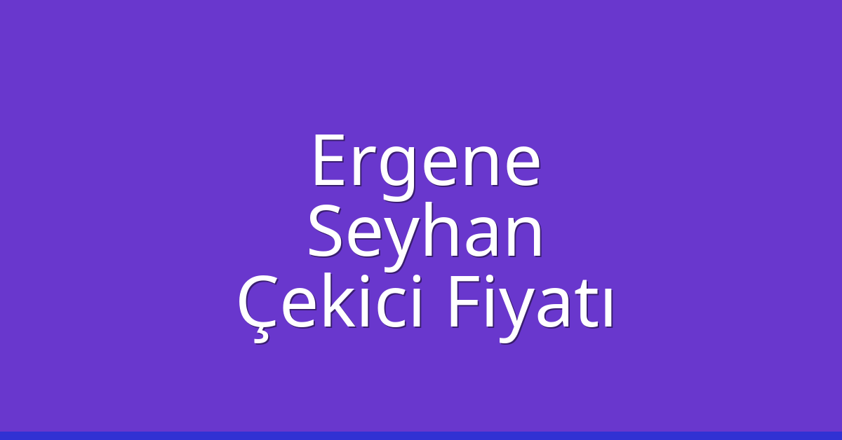 Ergene Çekici Fiyatı - Seyhan Oto Kurtarıcı Ücreti Ergene Çekici Fiyatı – Seyhan Oto Kurtarıcı Ücreti