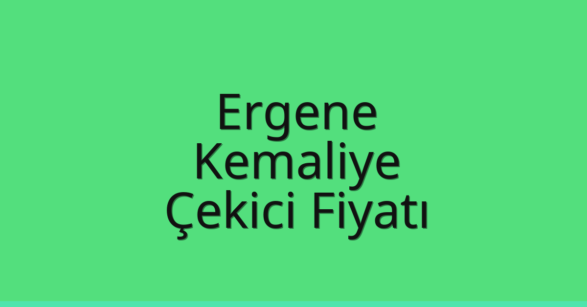Ergene Çekici Fiyatı – Kemaliye Oto Kurtarıcı Ücreti