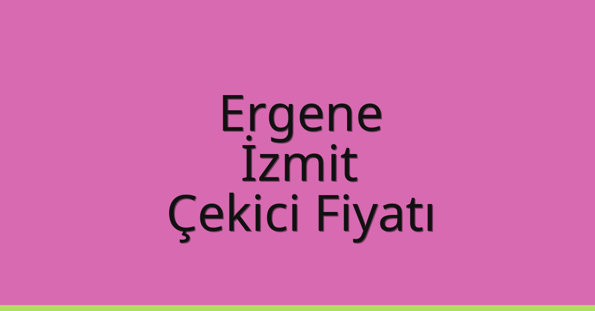 Ergene Çekici Fiyatı - İzmit Oto Kurtarıcı Ücreti Ergene Çekici Fiyatı – İzmit Oto Kurtarıcı Ücreti