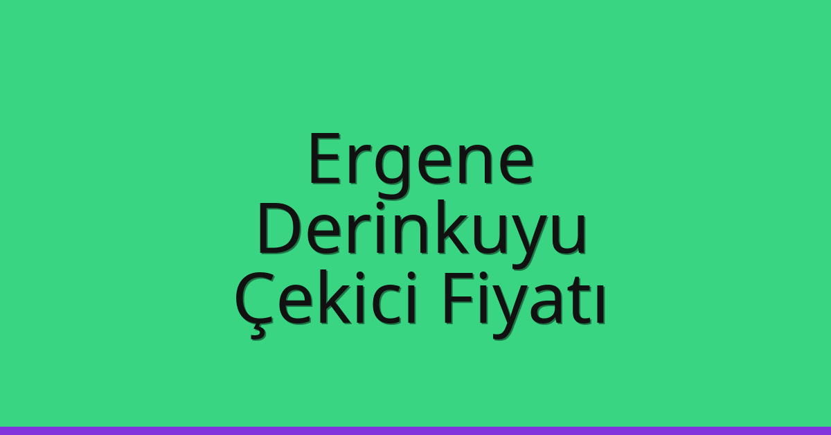Ergene Çekici Fiyatı – Derinkuyu Oto Kurtarıcı Ücreti