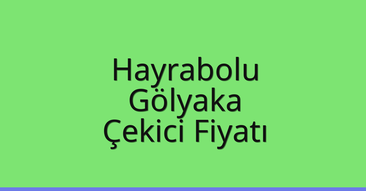 Hayrabolu Çekici Fiyatı - Gölyaka Oto Kurtarıcı Ücreti Hayrabolu Çekici Fiyatı – Gölyaka Oto Kurtarıcı Ücreti