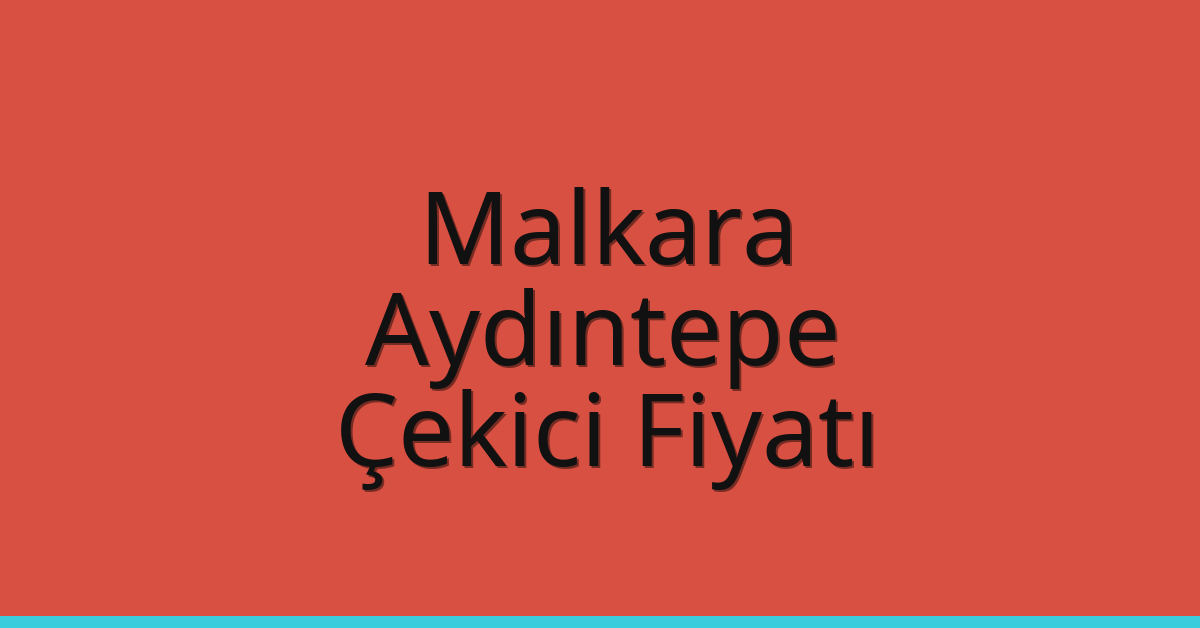 Malkara Çekici Fiyatı – Aydıntepe Oto Kurtarıcı Ücreti