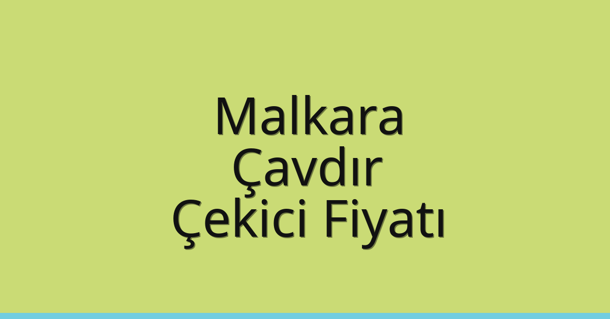 Malkara Çekici Fiyatı – Çavdır Oto Kurtarıcı Ücreti