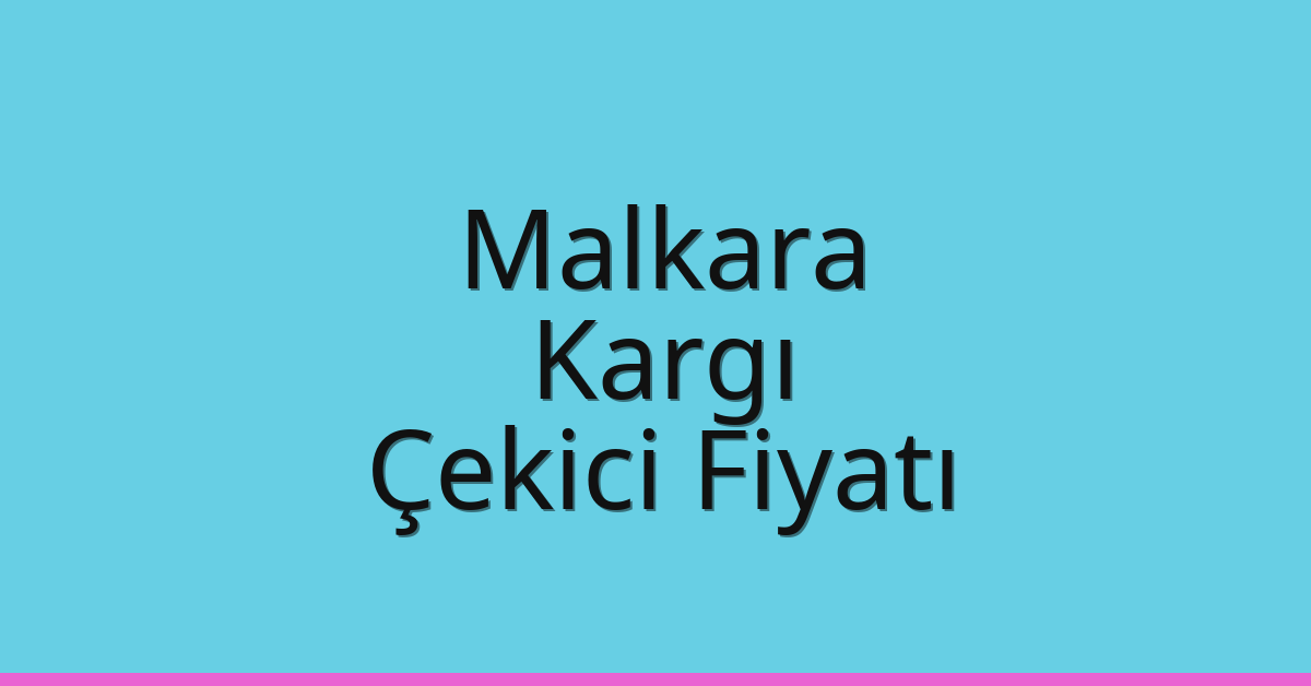 Malkara Çekici Fiyatı – Kargı Oto Kurtarıcı Ücreti