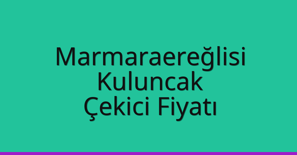 Marmaraereğlisi Çekici Fiyatı - Kuluncak Oto Kurtarıcı Ücreti Marmaraereğlisi Çekici Fiyatı – Kuluncak Oto Kurtarıcı Ücreti