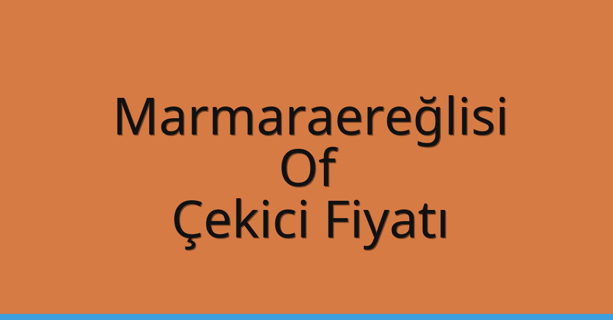 Marmaraereğlisi Çekici Fiyatı - Of Oto Kurtarıcı Ücreti Marmaraereğlisi Çekici Fiyatı – Of Oto Kurtarıcı Ücreti