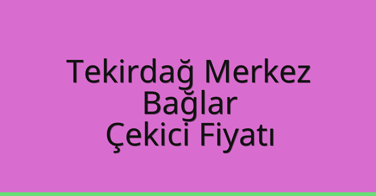 Tekirdağ Merkez Çekici Fiyatı - Bağlar Oto Kurtarıcı Ücreti Tekirdağ Merkez Çekici Fiyatı – Bağlar Oto Kurtarıcı Ücreti
