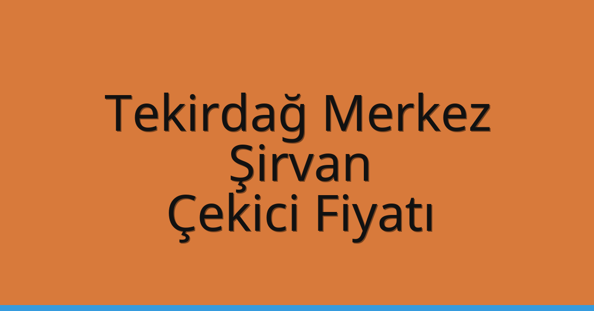 Tekirdağ Merkez Çekici Fiyatı - Şirvan Oto Kurtarıcı Ücreti Tekirdağ Merkez Çekici Fiyatı – Şirvan Oto Kurtarıcı Ücreti
