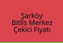 Şarköy Çekici Fiyatı – Bitlis Merkez Oto Kurtarıcı Ücreti