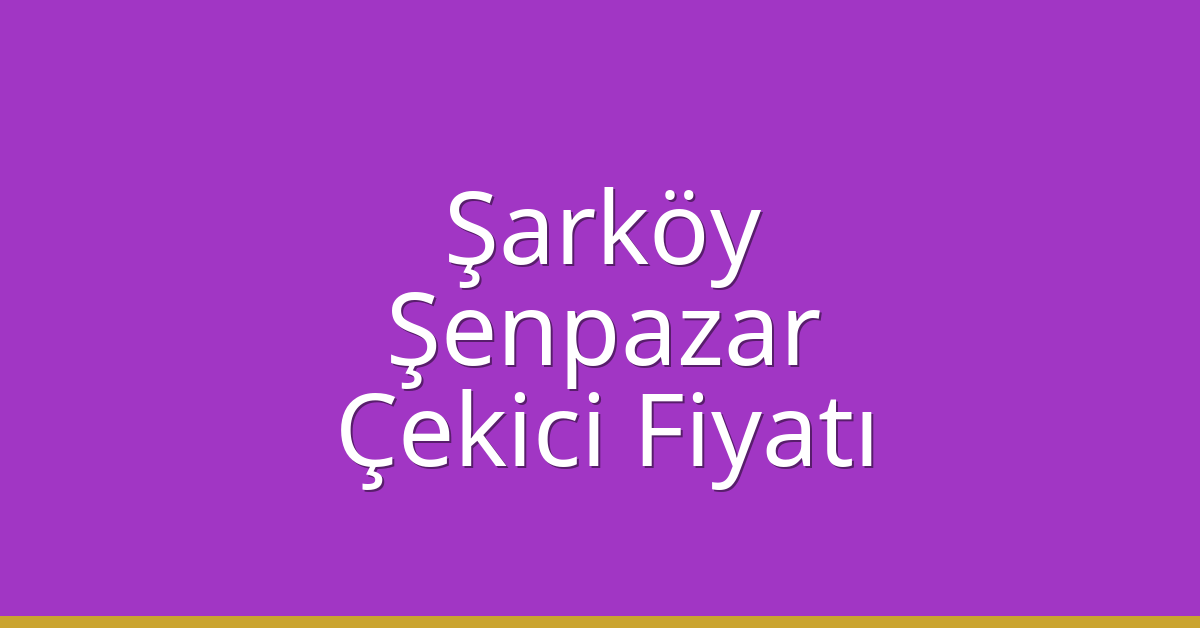 Şarköy Çekici Fiyatı - Şenpazar Oto Kurtarıcı Ücreti Şarköy Çekici Fiyatı – Şenpazar Oto Kurtarıcı Ücreti