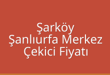 Şarköy Çekici Fiyatı – Şanlıurfa Merkez Oto Kurtarıcı Ücreti