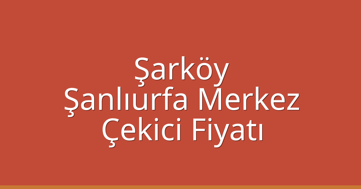 Şarköy Çekici Fiyatı - Şanlıurfa Merkez Oto Kurtarıcı Ücreti Şarköy Çekici Fiyatı – Şanlıurfa Merkez Oto Kurtarıcı Ücreti