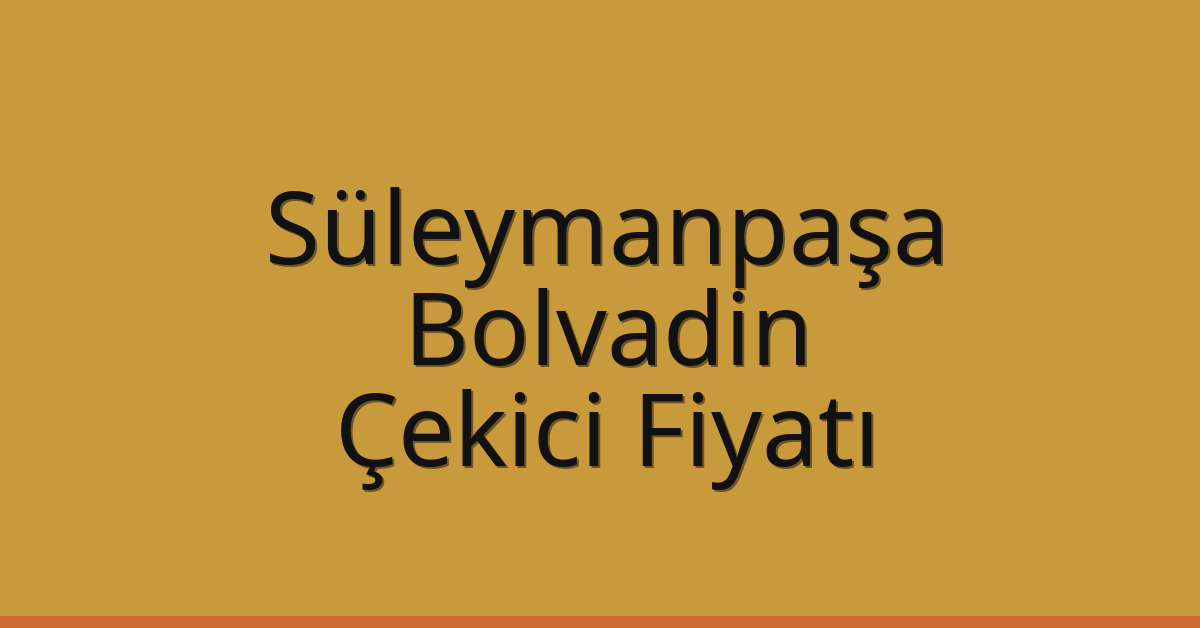 Süleymanpaşa Çekici Fiyatı – Bolvadin Oto Kurtarıcı Ücreti