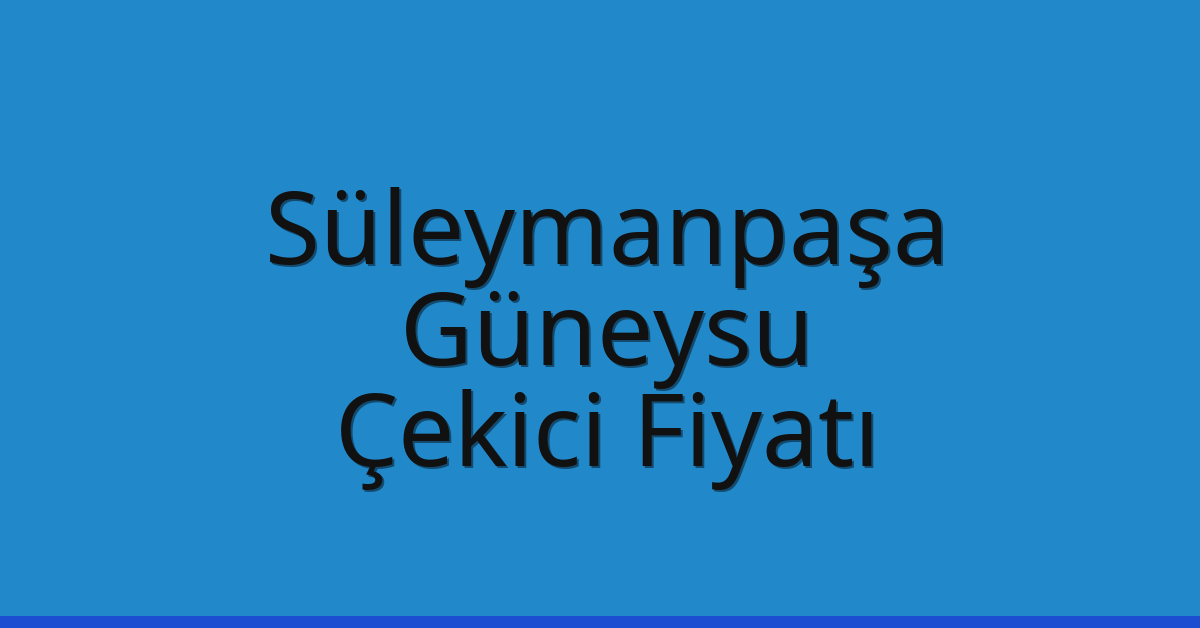 Süleymanpaşa Çekici Fiyatı - Güneysu Oto Kurtarıcı Ücreti Süleymanpaşa Çekici Fiyatı – Güneysu Oto Kurtarıcı Ücreti